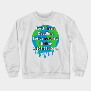 Earth has a deadline Lets make it a lifeline global warming clock Crewneck Sweatshirt